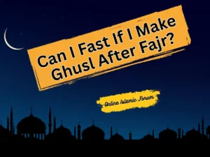 Can I Fast If I Make Ghusl After Fajr?