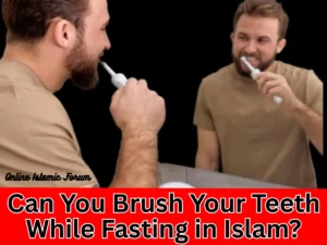 Can You Brush Your Teeth While Fasting in Islam