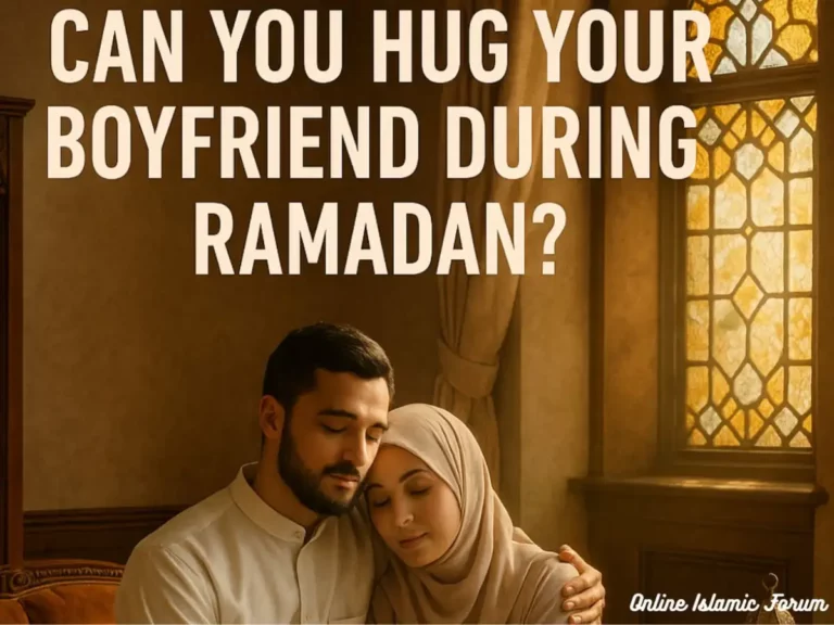 Can You Hug Your Boyfriend During Ramadan