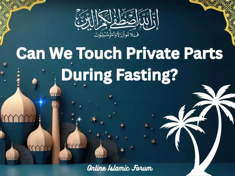 Can We Touch Private Parts During Fasting