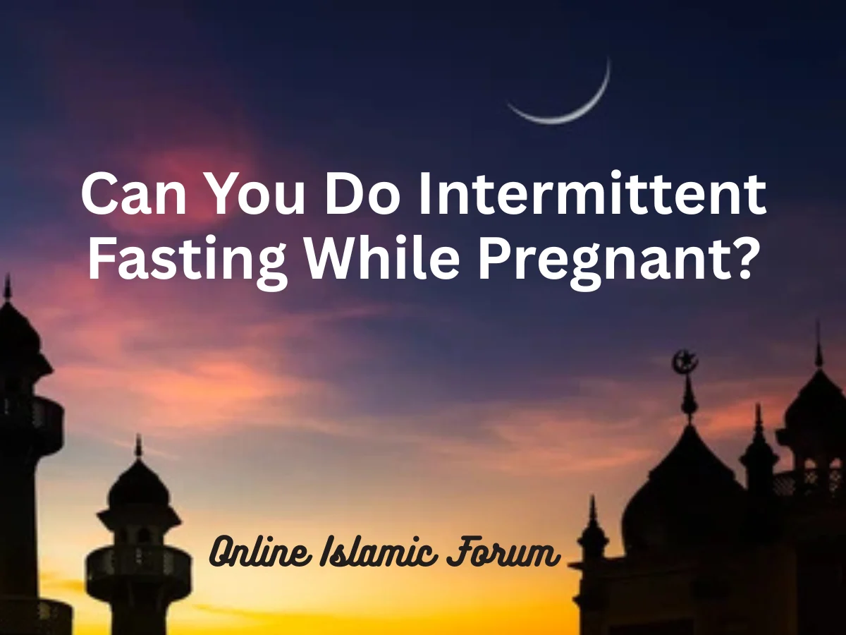 Can You Do Intermittent Fasting While Pregnant