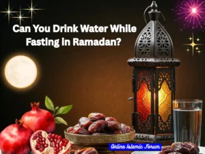 Can You Drink Water While Fasting in Ramadan?