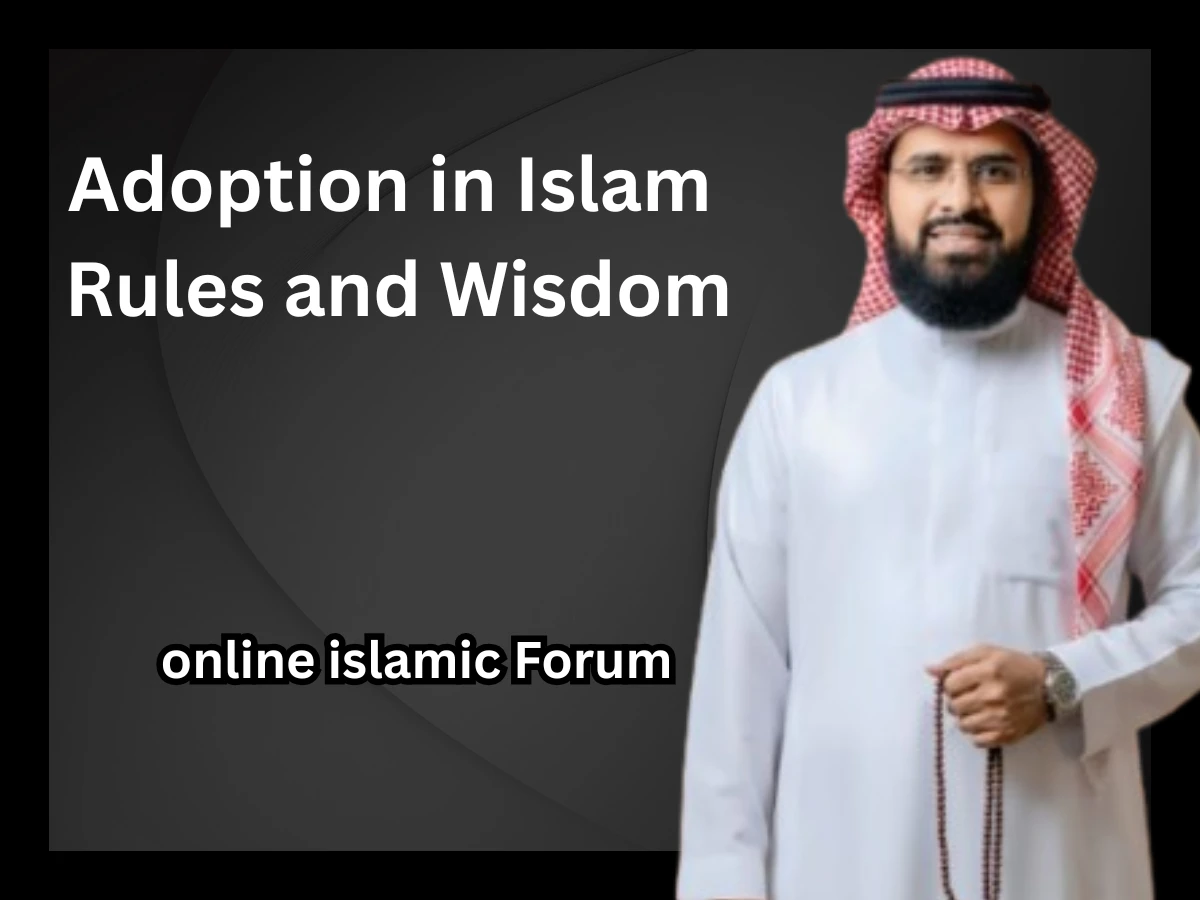 Adoption in Islam: Rules and Wisdom