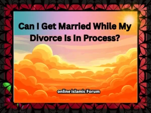 Can I Get Married While My Divorce Is In Process