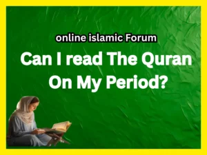 Can I Read Quran On My Period?
