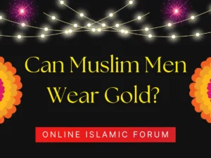 Can Muslim men wear gold?