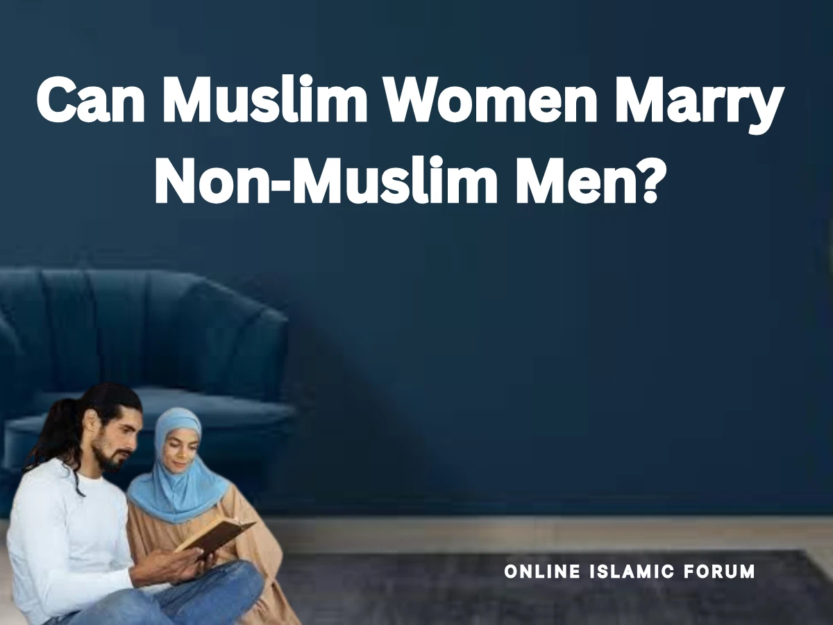 Can Muslim Women Marry Non‑Muslim Men? Fiqh, Hadith, Islam, Islam-QA, Islamic Jurisprudence, Learn Islam, Quran, Sunnah