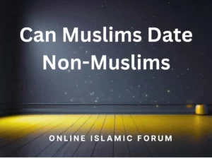 Can Muslims Date Non-Muslims?, Fiqh, Hadith, Islam, Islam-QA, Islamic Jurisprudence, Learn Islam, Quran, Sunnah,