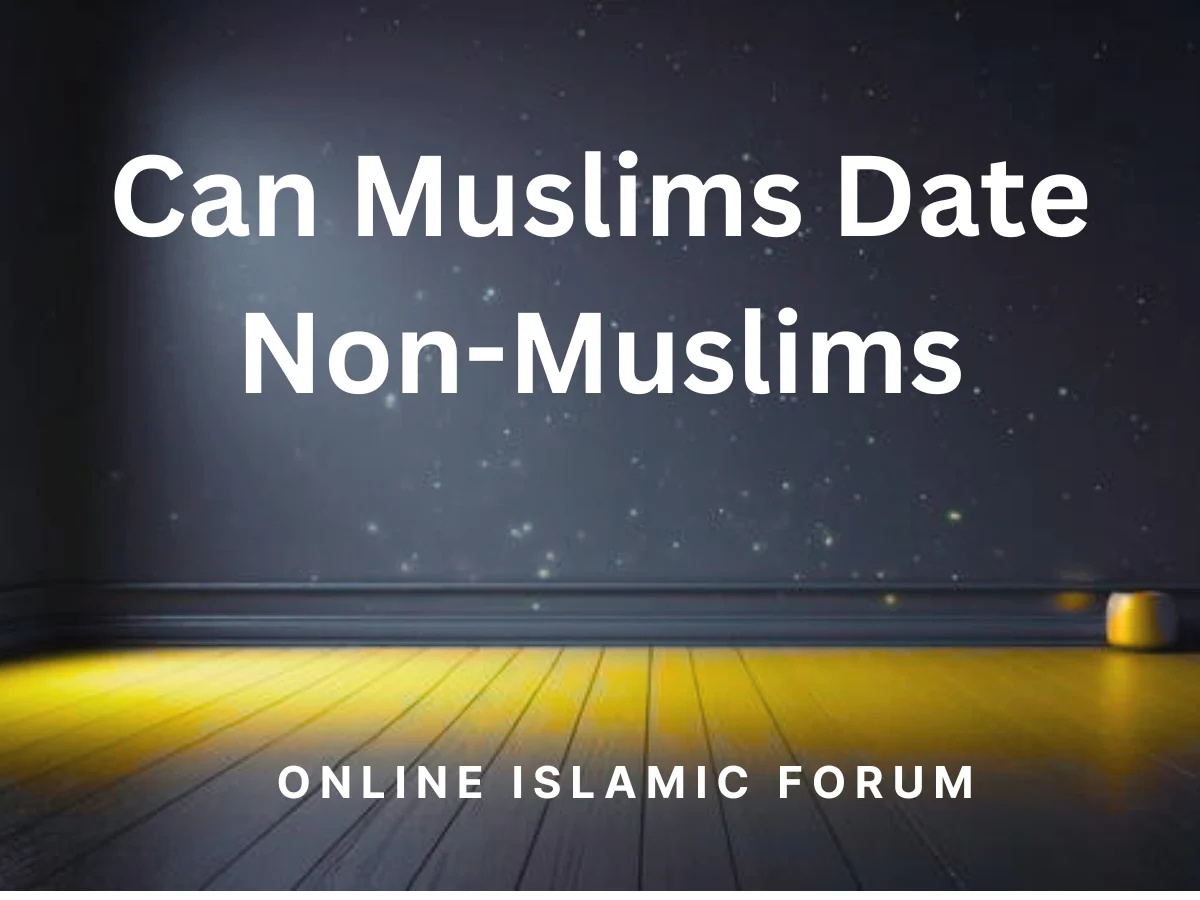 Can Muslims Date Non-Muslims?, Fiqh, Hadith, Islam, Islam-QA, Islamic Jurisprudence, Learn Islam, Quran, Sunnah,
