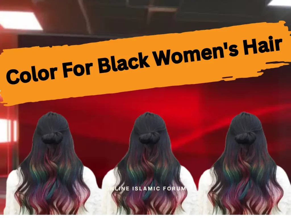 Color for Black Women's Hair: A Complete Guide, Fiqh, Hadith, Islam, Islam-QA, Islamic Jurisprudence, Learn Islam, Quran, Sunnah