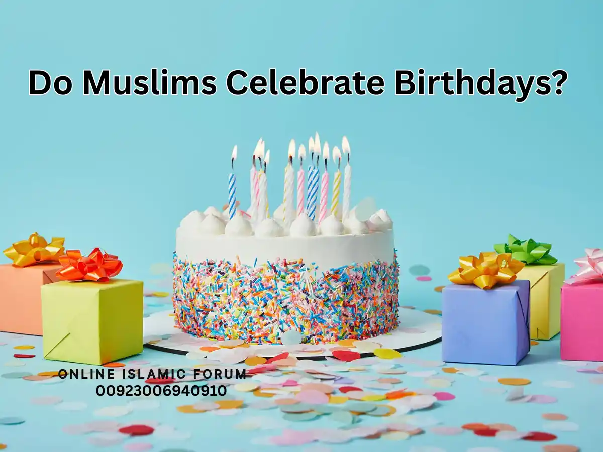 Do Muslims Celebrate Birthdays? Fiqh, Hadith, Islam, Islam-QA, Islamic Jurisprudence, Learn Islam, Quran, Sunnah