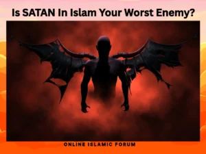 Is SATAN In Islam Your Worst Enemy? FIQH, HADITH, ISLAM, ISLAM-QA, ISLAMIC JURISPRUDENCE, LEARN ISLAM, QURAN, SUNNAH